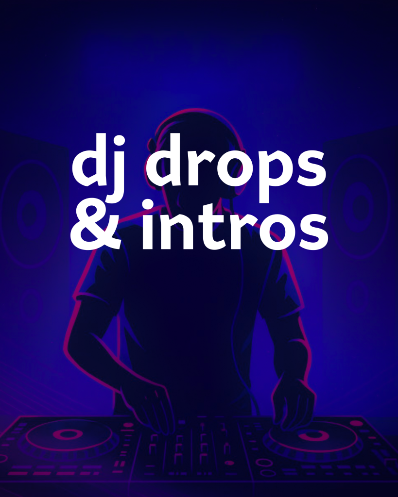 Custom DJ Drops and Intros